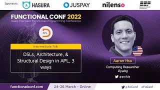 DSLs, Architecture, & Structural Design in APL, 3 ways by Aaron W Hsu #FnConf 2022