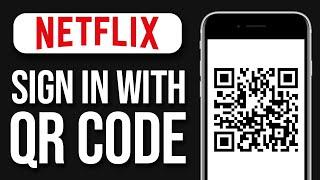 How To Sign Into Netflix With QR Code | Sign In To Netflix Using Phone (2024)