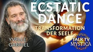 Yvelle Gabriel - Ecstatic Dance und Aufstellungen: Transformation der Seele | MYSTICA.TV