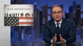 Mass Deportations: Last Week Tonight with John Oliver (HBO)