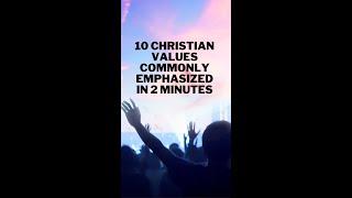 10 Christian Values You Should Know: In 2 Minutes!