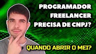 Programador Freelancer precisa ter CNPJ? Quando abrir MEI?