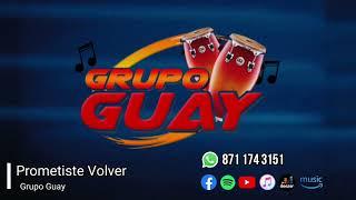 Prometiste Volver |  Grupo Guay 