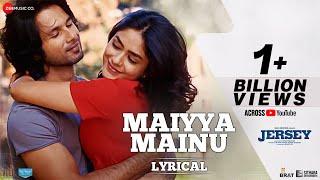 Maiyya Mainu - Lyrical | Jersey | Shahid Kapoor, Mrunal Thakur| Sachet-Parampara| Shellee | Gowtam T