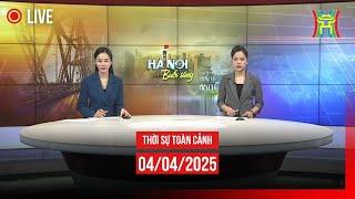  THỜI SỰ SÁNG 4/4 | Thời sự Hà Nội hôm nay | Tin tức thời sự 24h mới nhất