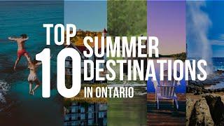 Top 10 Summer Destinations In ONTARIO!