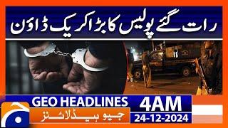 Police Big Crack Down | Geo News 4 AM Headlines (24 Dec 2024)