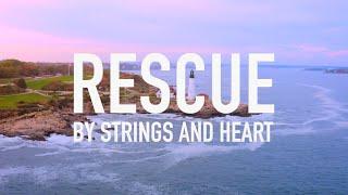 Rescue by Strings and Heart [Lyric Video]