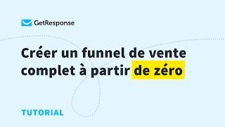 Créer un funnel de vente complet à partir de zéro | GetResponse Funnel de Conversion