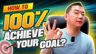 How to 100% Achieve Your Goal  