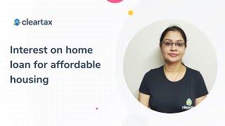 Interest on Home Loan for affordable housing | Income Tax Benefits | Claim Deduction -Section 80EEA