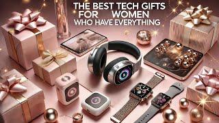 The best tech gifts for women who have everything