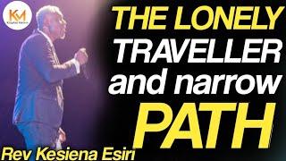 THE LONELY TRAVELLER WITH THE NARROW PATH  | REV KESIENA ESIRI