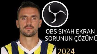 Obs siyah ekran sorunu 2024