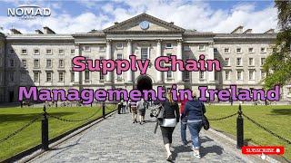 Master Supply Chain Management in Ireland: Study Abroad with Expert Guidance! | Nomad Credit