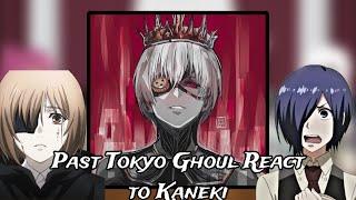 Past Tokyo Ghoul React To Kaneki Ken ||  Gacha React  || Part 2