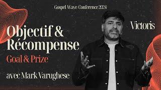 Objectif & Récompense / Goal & Prize | Mark Varughese | Gospel Wave Conference 2024