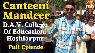 Canteeni Mandeer | D.A.V. College Of Education, Hoshiarpur | Ravneet | New Episode | MH ONE