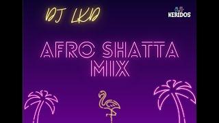 DJ LKD - Afro Shatta Mix