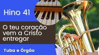 Hino 41 CCB O teu coração vem a Cristo entregar TUBA e ORGÃO