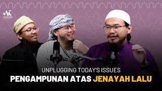 #43 | Unplugging Today's Issues: Pengampunan Atas Jenayah Lalu