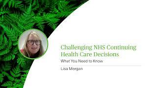 Challenging NHS Continuing Health Care Decisions - What You Need to Know - Webinar