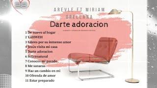 Darte Adoracion - AreVLe ft Miriam orellana