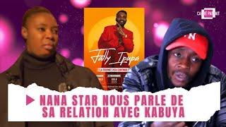 NANA STAR NOUS PARLE DE SA RELATION AVEC KABUYA