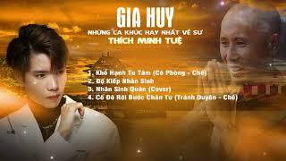 Những ca khúc hay nhất về sư Thích Minh Tuệ | GIA HUY SINGER | Khổ Hạnh Tu Tâm, Độ Kiếp Nhân Sinh...