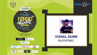 Vishal Jain | Summer | First Edition of HybizTv Food Awards 2022 | Hybiztv