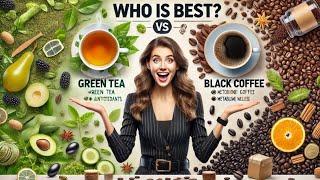 Green Tea vs. Black Coffee – Which is Best for Weight Loss?"
