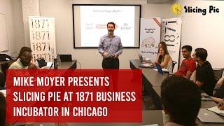 Mike Moyer Presents Slicing Pie Model for Startup Equity Splits @ 1871 Business Incubator Center