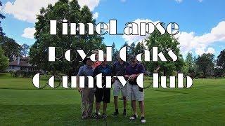 Time Lapse - Royal Oaks CC - Let's Play 18