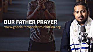 A PRAYER THAT BRINGS MIRACLES, PRAYING IN LINE WITH THE OUR FATHER PRAYER -  EV. GABRIEL FERNANDES