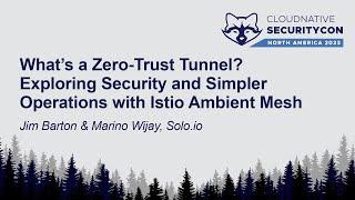 What's a Zero-Trust Tunnel? Exploring Security and Simpler Operations w... Jim Barton & Marino Wijay