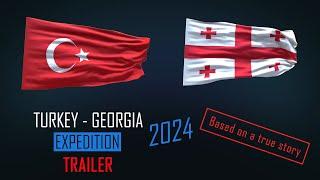 2024 Turkey - Georgia Expedition (Trailer)