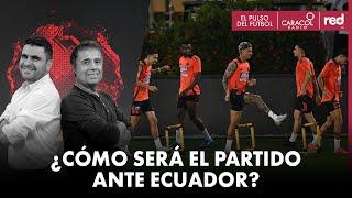 ¿Cómo será el partido ante Ecuador? | El Pulso del Fútbol