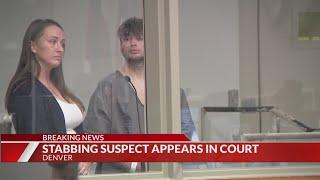 Suspect in multiple stabbings in downtown Denver appears in court