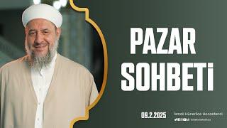 Pazar Sohbeti - İsmail Hünerlice Hocaefendi | 09.02.2025