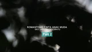 ROMANTISME CINTA ANAK MUDA Part 2-Eko Saputra Poceratu-puisi di Tapalang Orang Muda-Maluku