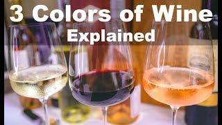 Red, Rosé, or White. What's the Difference? | The 3 Colors of Wine