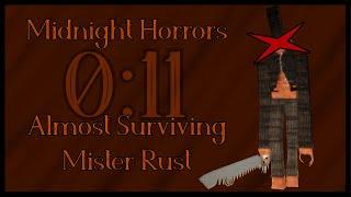 Midnight Horrors (Failed Attempt) | Almost surviving Mister Rust