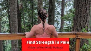 How to Find Strength in Pain - Citizen of the World Podcast Kathleen Parisien - Episode 15