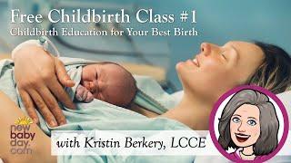 Free Childbirth Class #1 - Childbirth Education for Your Best Birth - Class 1 of 6