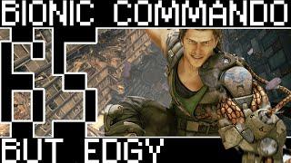 Bionic Commando But It's Edgy [Bumbles McFumbles]