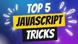 5 Must-Know JavaScript Tricks to Enhance Your Coding Skills