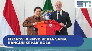 FIX! PSSI X KNVB KERJA SAMA BANGUN SEPAK BOLA