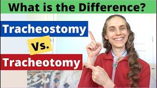 Tracheotomy versus Tracheostomy. What is the Difference? Life with a Vent