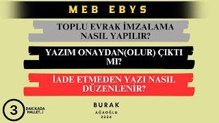 MEB EBYS TOPLU İMZALAMA NASIL YAPILIR? EVRAĞIM ONAYLANDI MI? İADE ETMEDEN YAZI NASIL DÜZENLENİR?