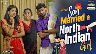 When Son Married a North Indian Girl | Interstate Love marriage | EP-170 | SKJ Talks | Short film